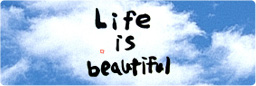 Life is beautiful